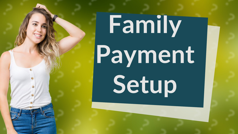 Family Payment Setup