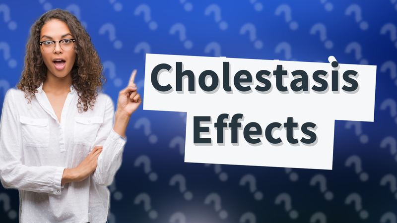 Cholestasis Effects