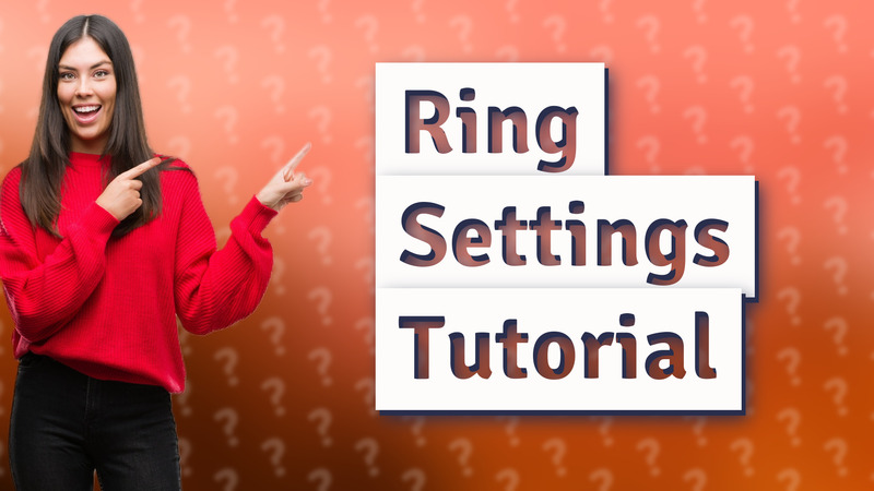 Ring Settings Tutorial