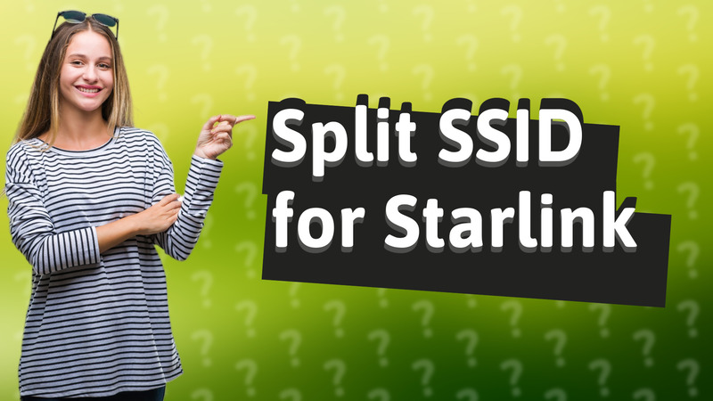 Split SSID for Starlink