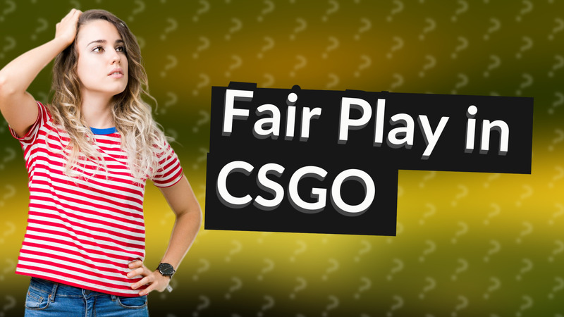 Fair Play in CSGO