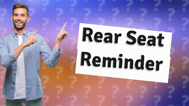 Rear Seat Reminder