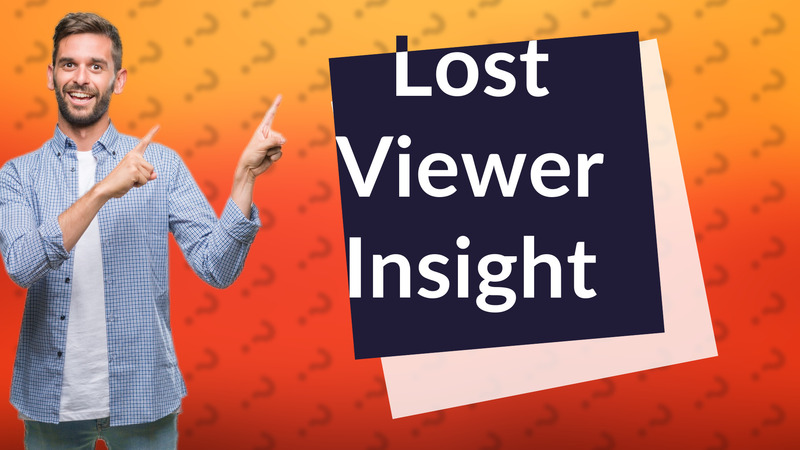 Lost Viewer Insight
