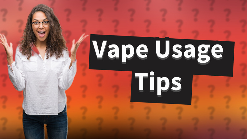 Vape Usage Tips