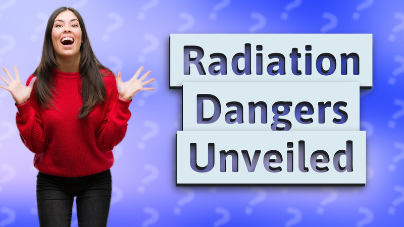Radiation Dangers Unveiled