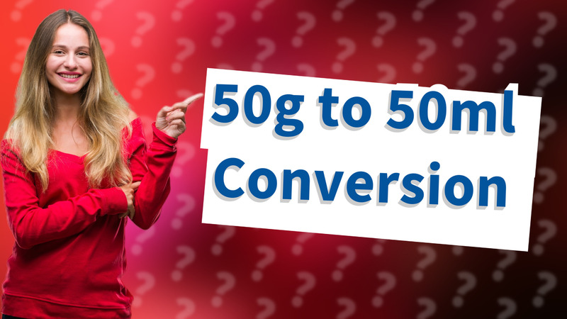50g to 50ml Conversion