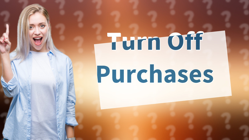 Turn Off Purchases