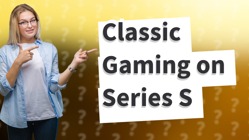 Classic Gaming on Series S