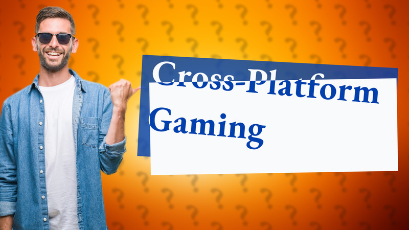 Cross-Platform Gaming