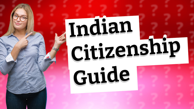 Indian Citizenship Guide