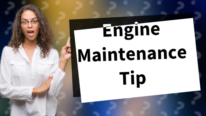Engine Maintenance Tip
