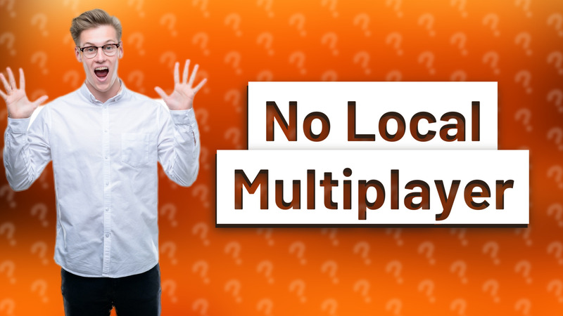 No Local Multiplayer
