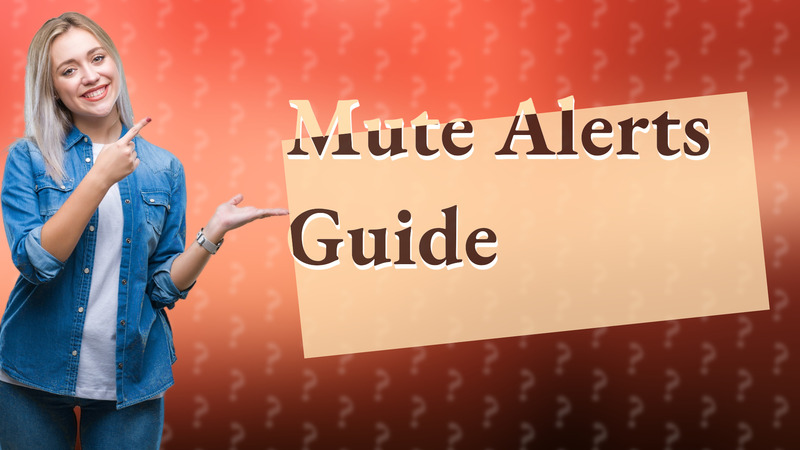 Mute Alerts Guide