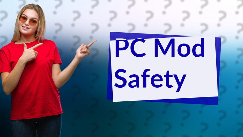 PC Mod Safety