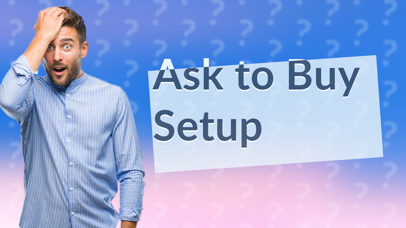 Ask to Buy Setup