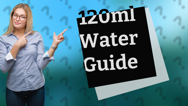 120ml Water Guide
