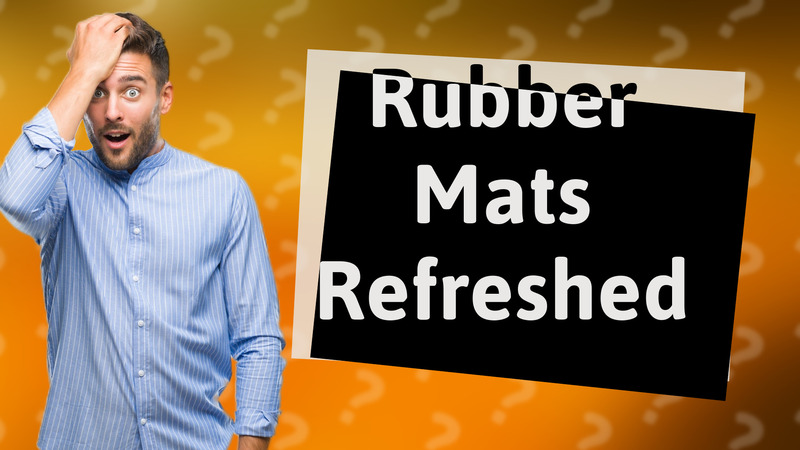 Rubber Mats Refreshed