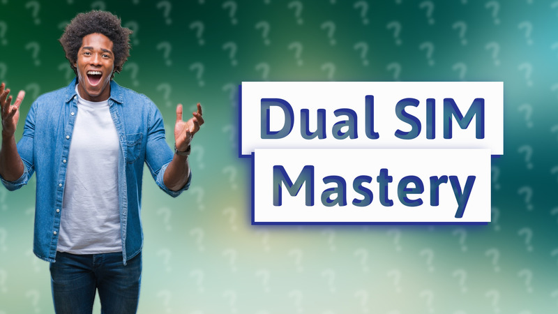 Dual SIM Mastery