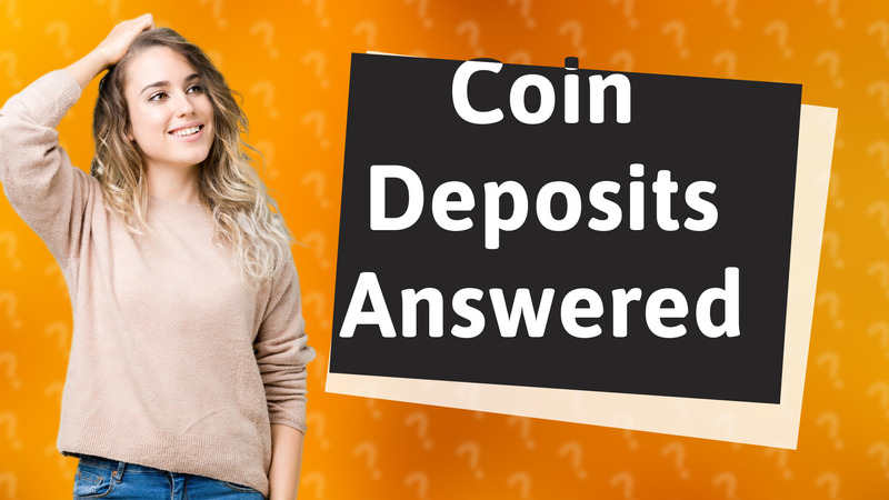 Coin Deposits Answered