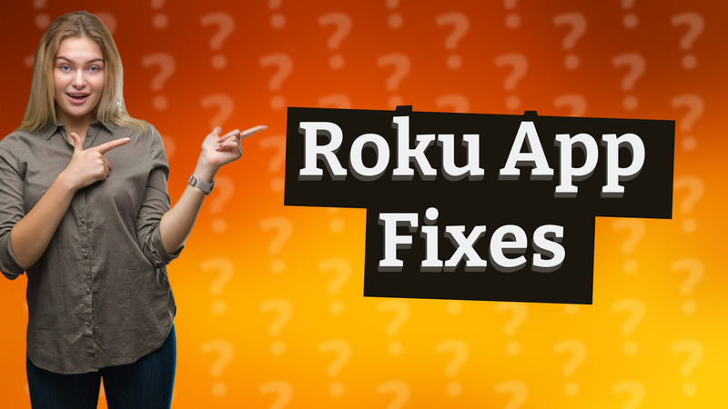 Roku App Fixes