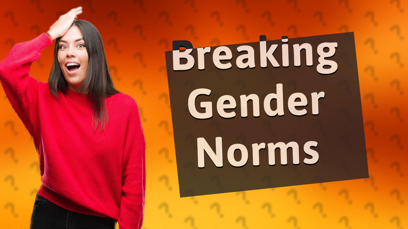 Breaking Gender Norms