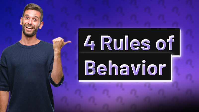 4 Rules of Behavior