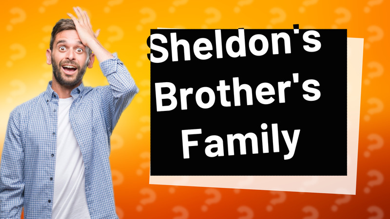 Sheldon's Brother's Family