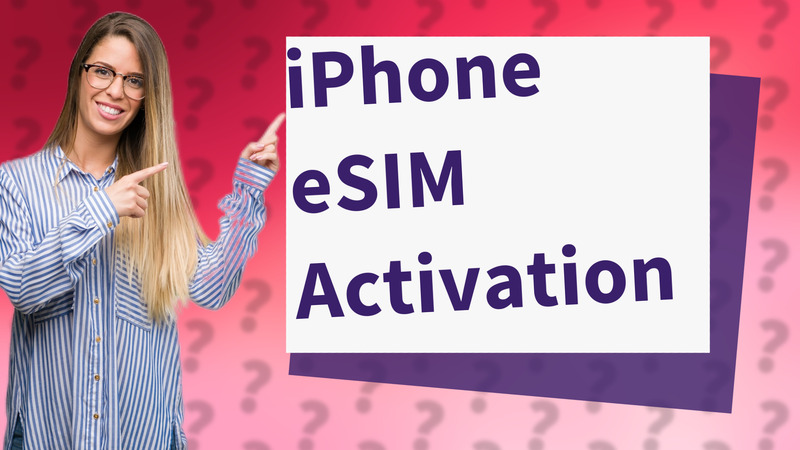 iPhone eSIM Activation