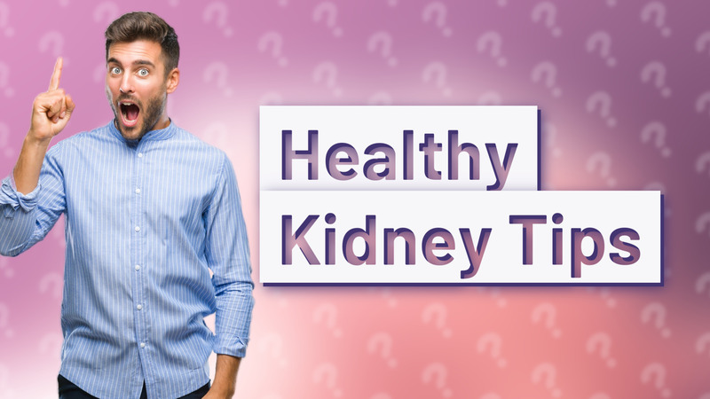 Healthy Kidney Tips