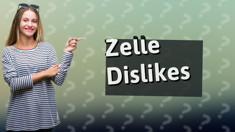 Zelle Dislikes