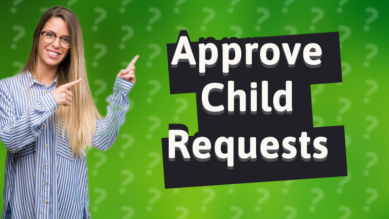 Approve Child Requests