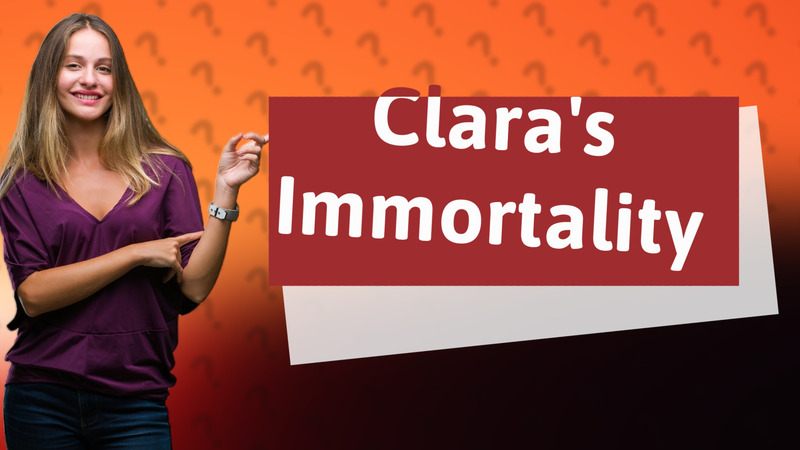 Clara's Immortality
