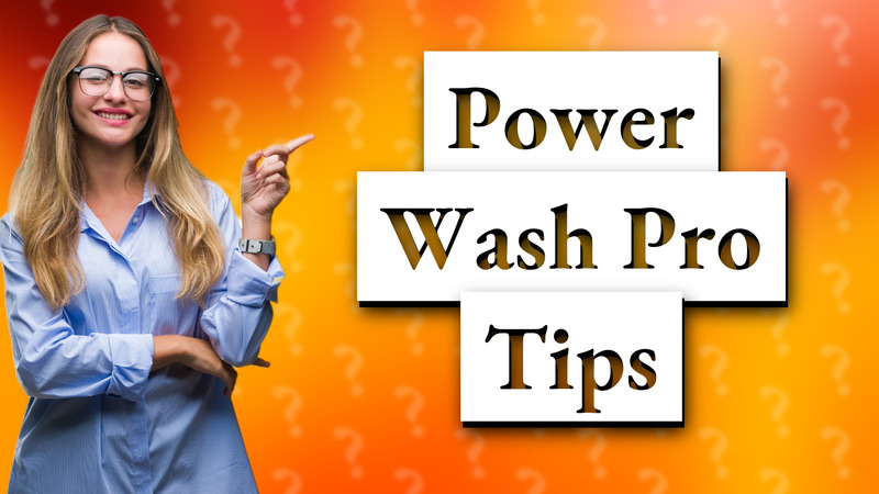 Power Wash Pro Tips