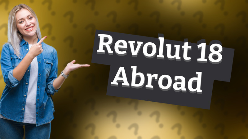 Revolut 18 Abroad