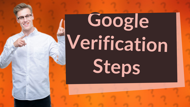 Google Verification Steps