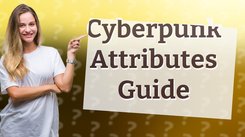 Cyberpunk Attributes Guide