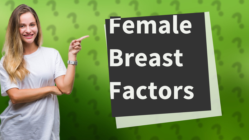 Female Breast Factors