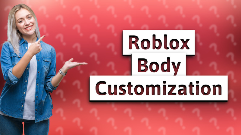 Roblox Body Customization