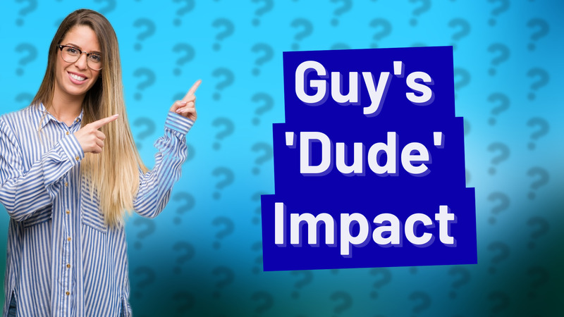 Guy's 'Dude' Impact