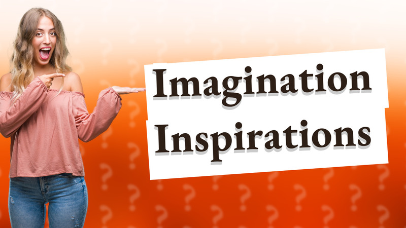 Imagination Inspirations