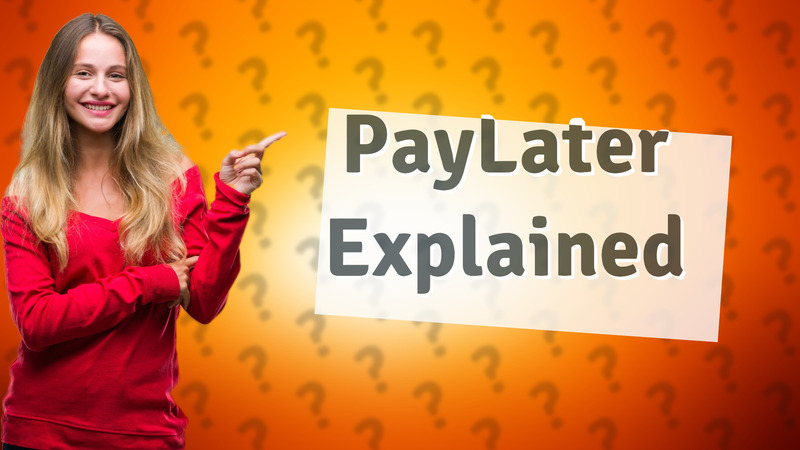 PayLater Explained
