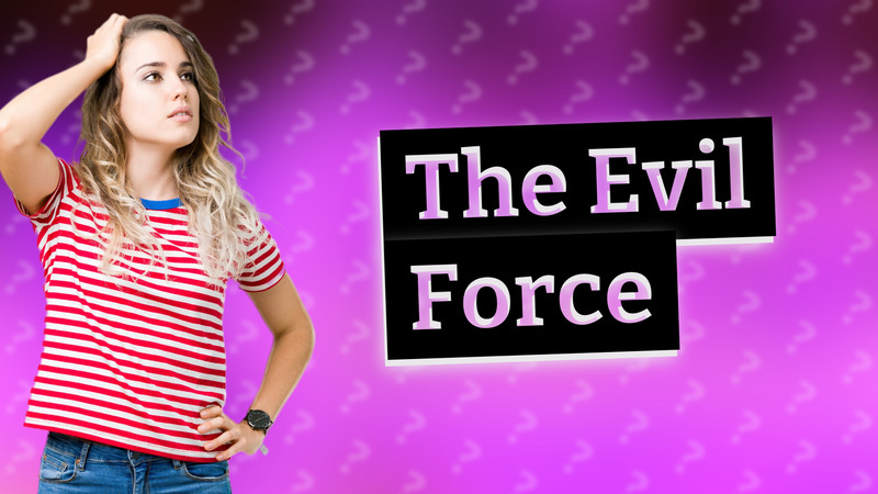 The Evil Force