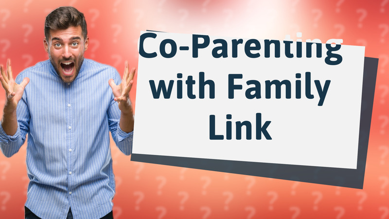 Co-Parenting with Family Link