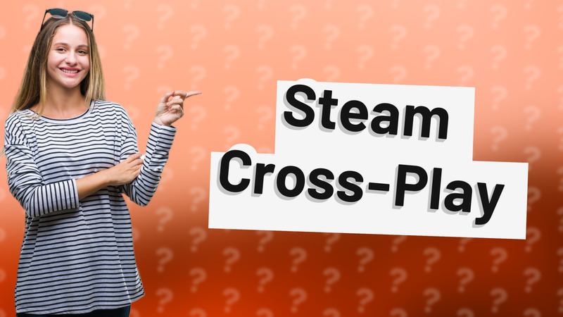 Steam Cross-Play