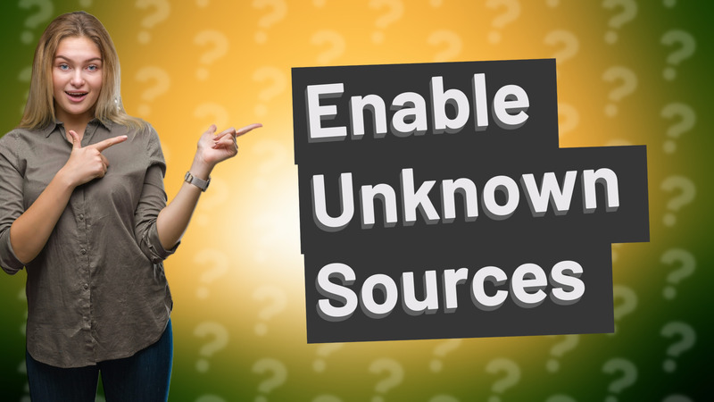 Enable Unknown Sources