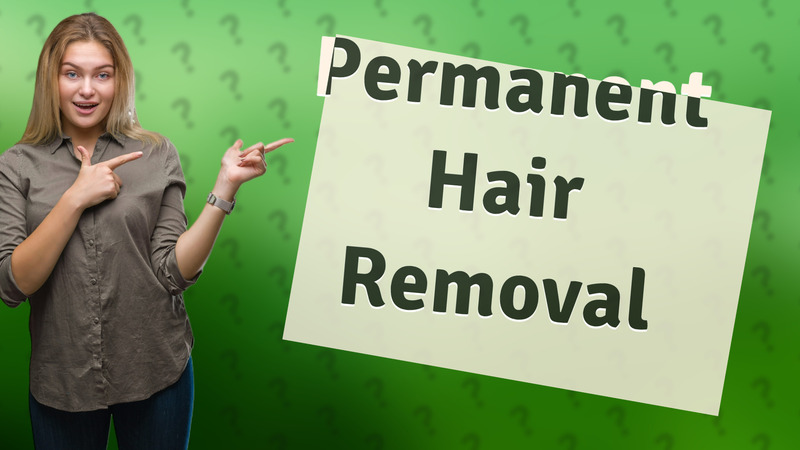 Permanent Hair Removal