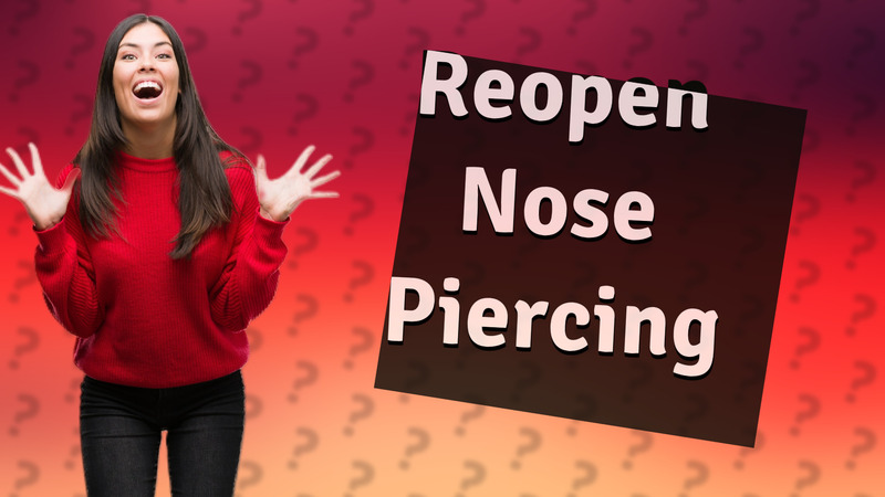 Reopen Nose Piercing