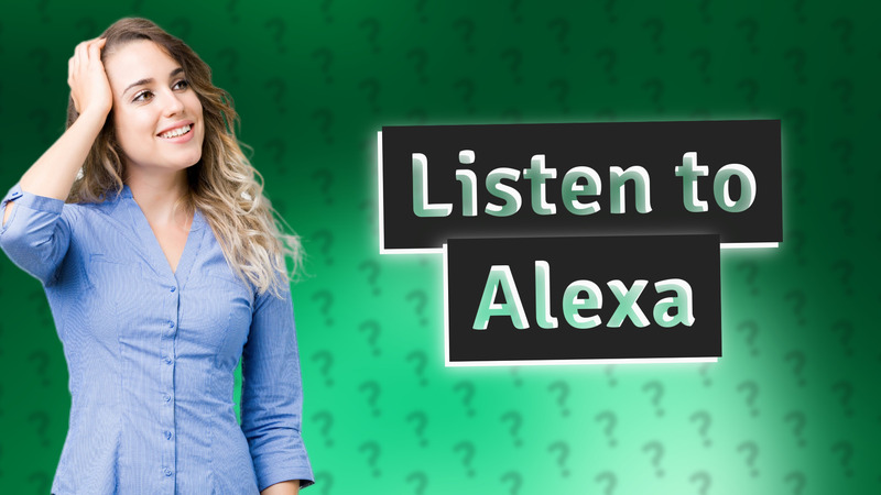Listen to Alexa