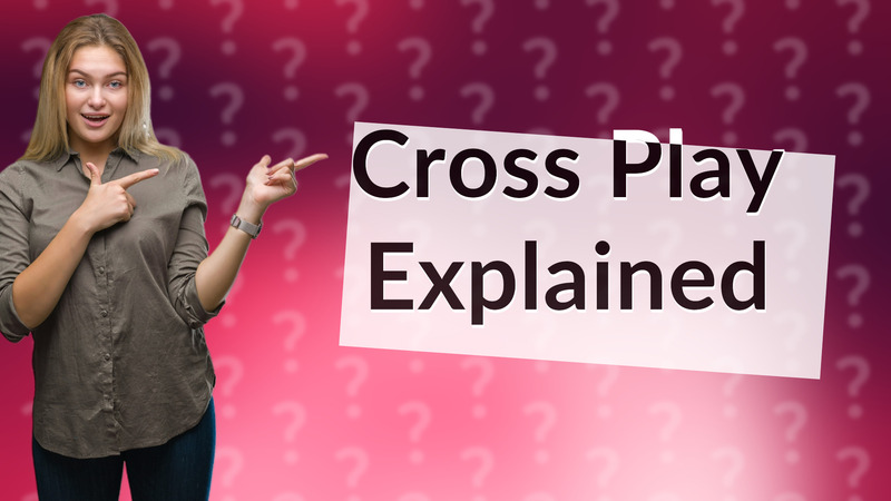 Cross Play Explained