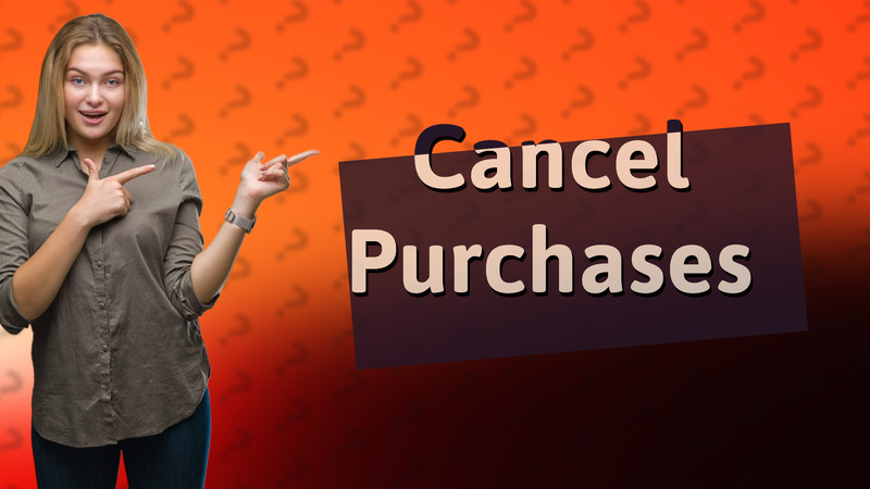 Cancel Purchases